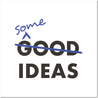 Good Ideas - Scratch that, Some Ideas Posters and Art